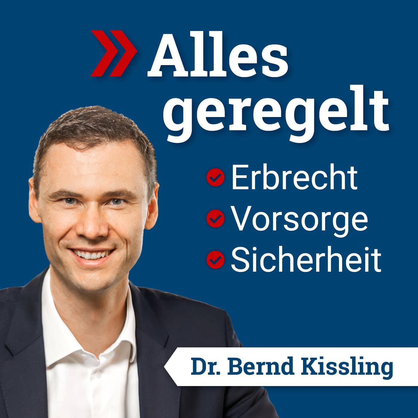 Podcast Cover mit dem Text "Alles geregelt" und den Stichpunkten "Erbrecht, Vorsorge, Sicherheit" neben einem Porträt von Dr. Bernd Kissling, einem Anwalt aus Heidelberg
